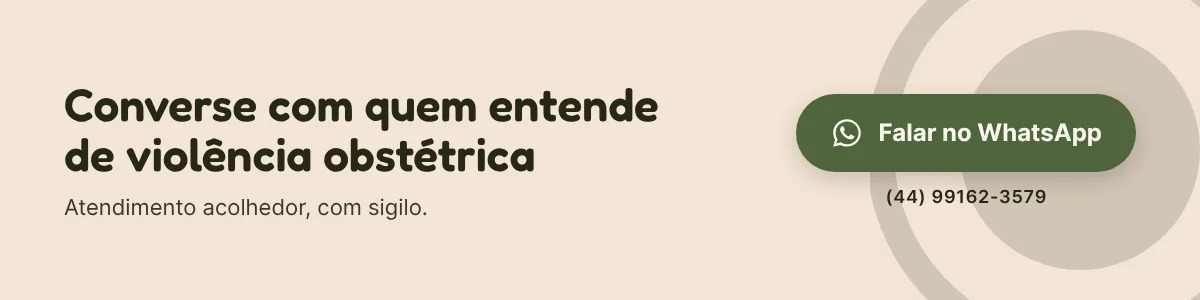 Converse com quem entende de violência obstétrica pelo WhatsApp