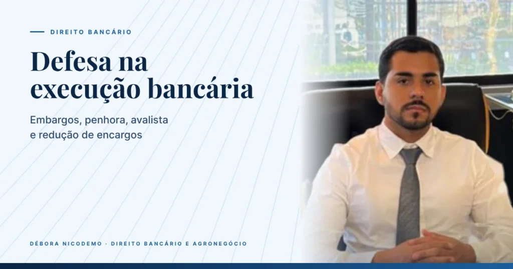 Execução bancária: como se defender com embargos e na penhora