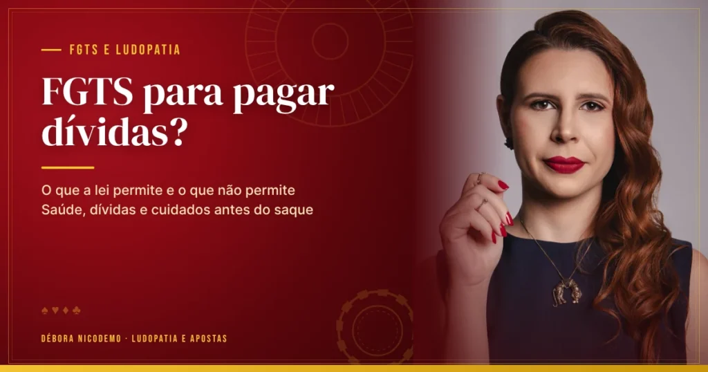 FGTS para pagar dívidas e tratar ludopatia: o que a lei permite