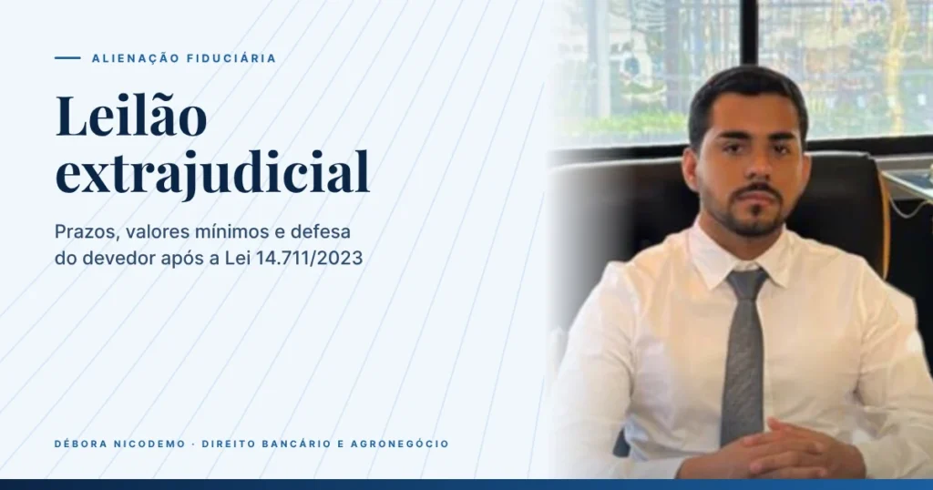 Leilão extrajudicial de imóvel: prazos, defesa e Lei 14.711
