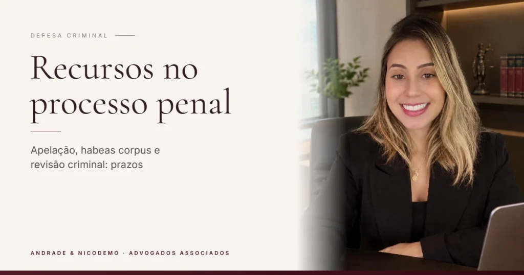Recursos no processo penal: prazos, apelação e habeas corpus – Andrade & Nicodemo