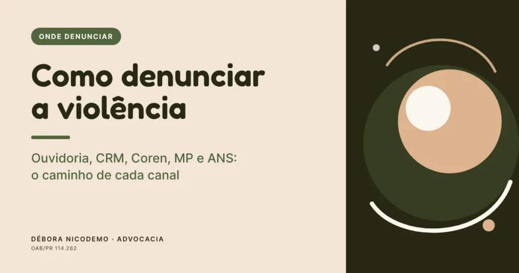 Capa: Como denunciar a violência obstétrica. Ouvidoria, CRM, Coren, MP e ANS: o caminho de cada canal